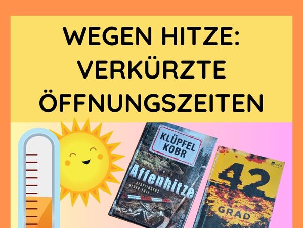 Hinweis auf verkürzte Öffnungszeiten aufgrund der Hitze