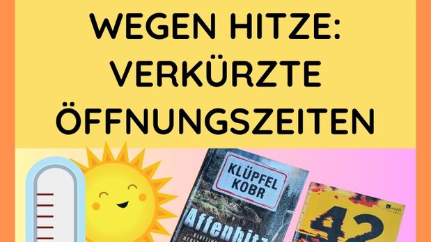 Hinweis auf verkürzte Öffnungszeiten aufgrund der Hitze