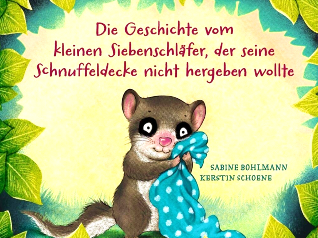Buchcover zum Kinderbuch Die Geschichte vom kleinen Siebenschläfer, der seine Schnuffeldecke nicht hergeben wollte